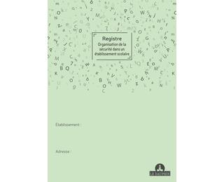Registre organisation de la sécurité dans un établissement scolaire, 297X210, 36 pages 